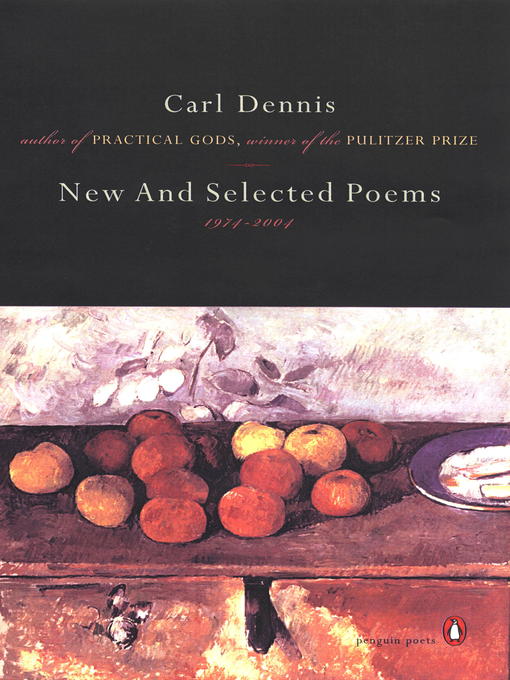 Title details for New and Selected Poems 1974-2004 by Carl Dennis - Available
